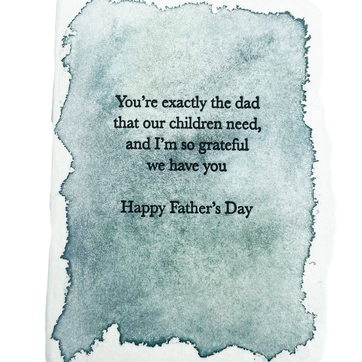 You're Exactly The Dad Our Children Need Card