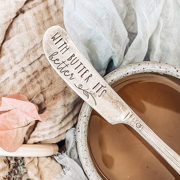 With Butter It's Better Spreader