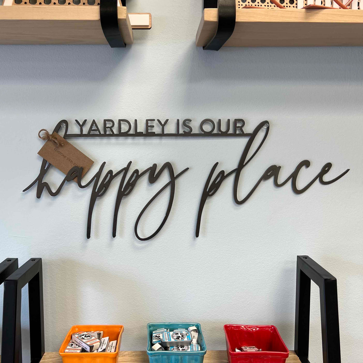 "Yardley is our Happy Place" - Steel sign