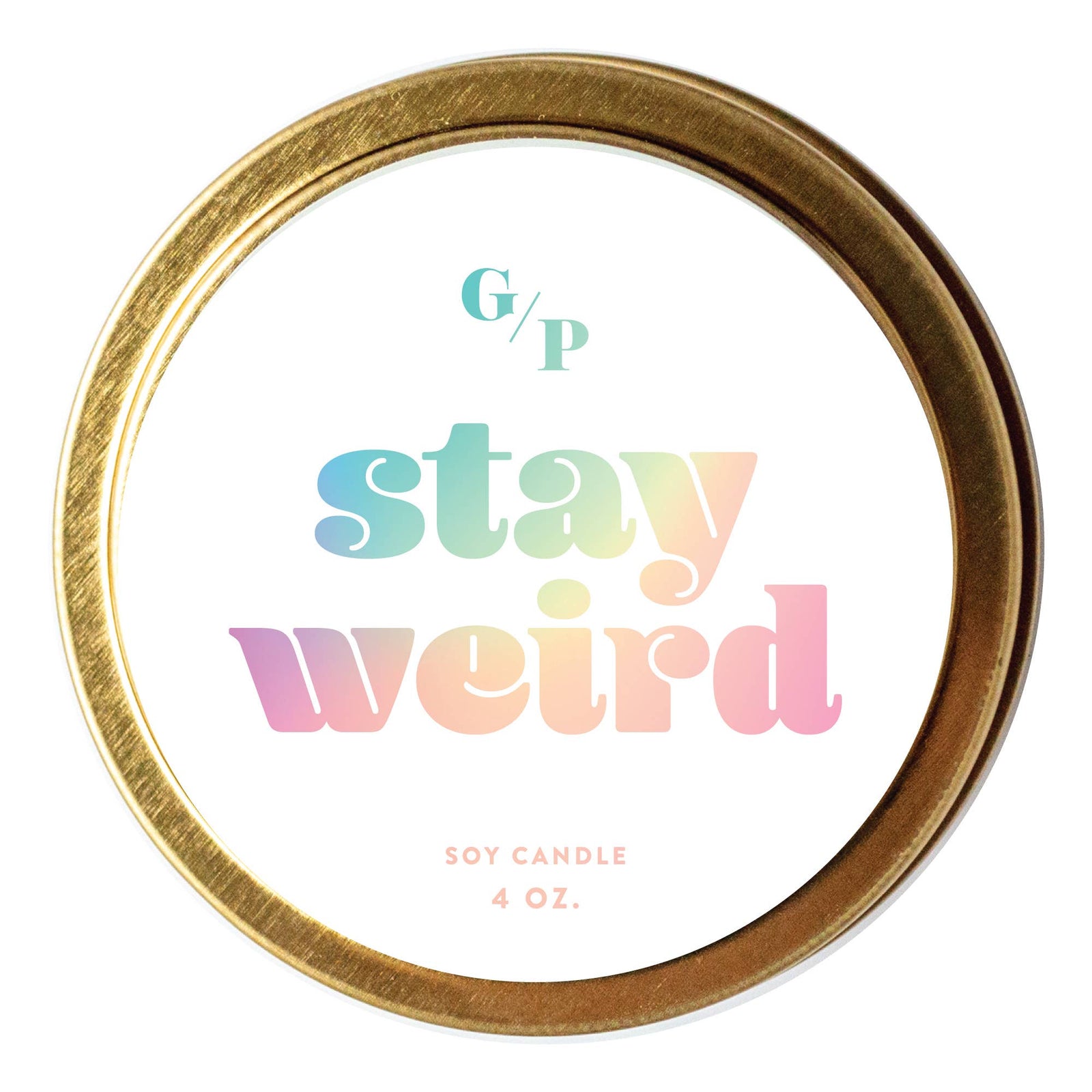 Handmade 4 oz candle tin with gold lid, pastel "stay weird" lettering, unique artisan gift. - Stay Weird Just Because Candle Tin (4 oz)