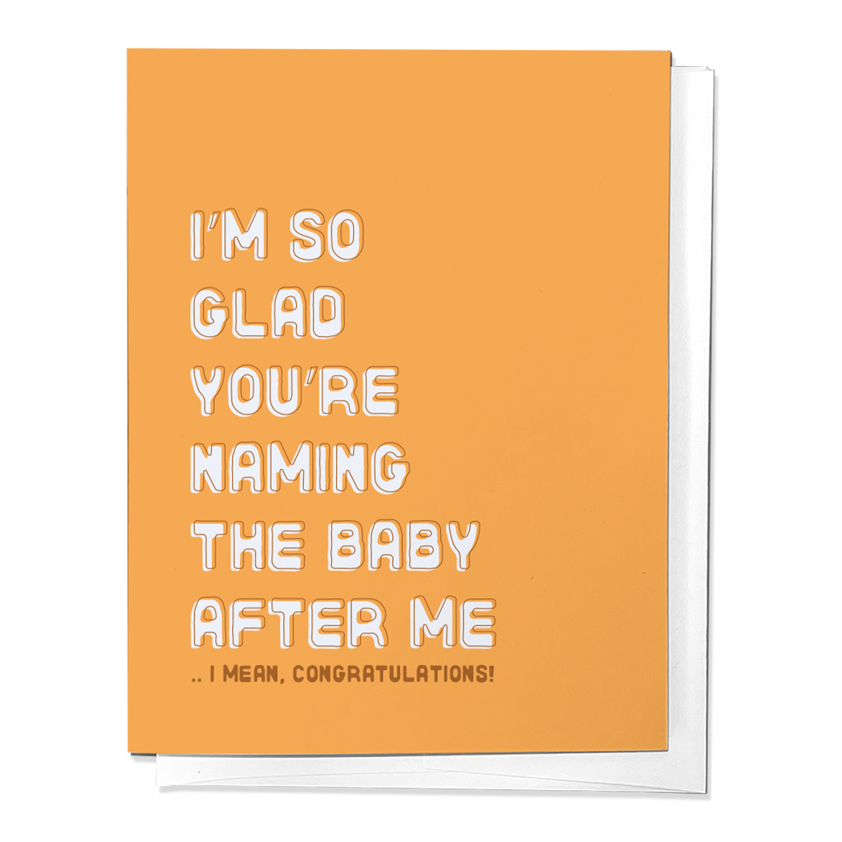 Glad You&#39;re Naming the Baby After Me Greeting Card